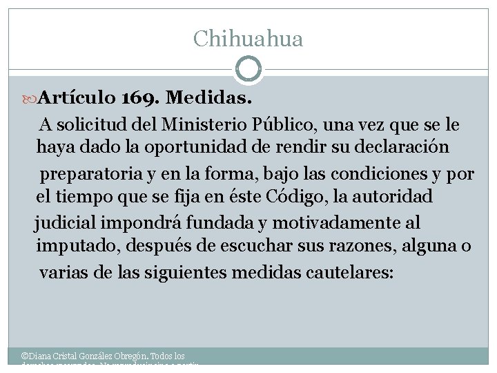 Chihuahua Artículo 169. Medidas. A solicitud del Ministerio Público, una vez que se le