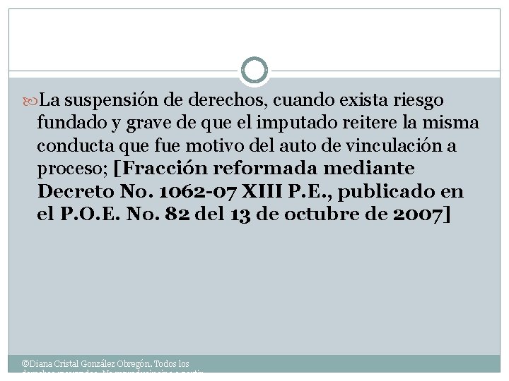  La suspensión de derechos, cuando exista riesgo fundado y grave de que el