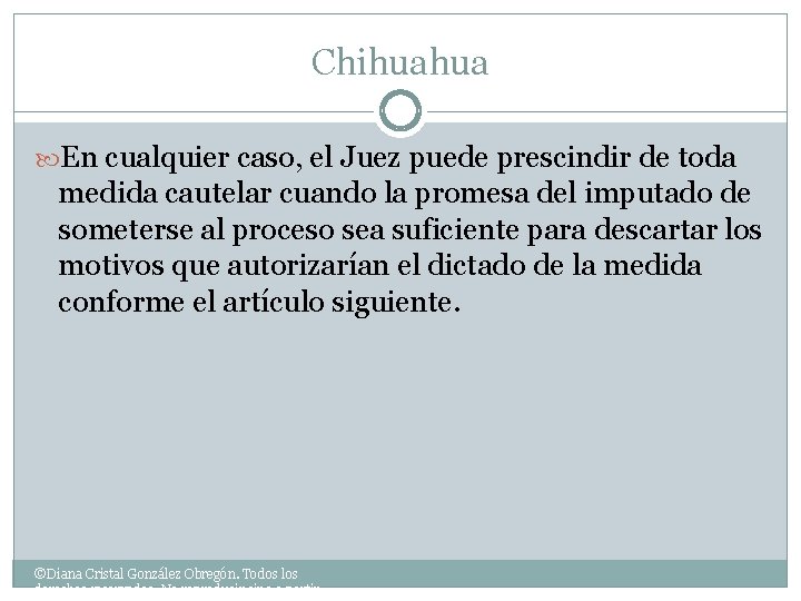 Chihuahua En cualquier caso, el Juez puede prescindir de toda medida cautelar cuando la