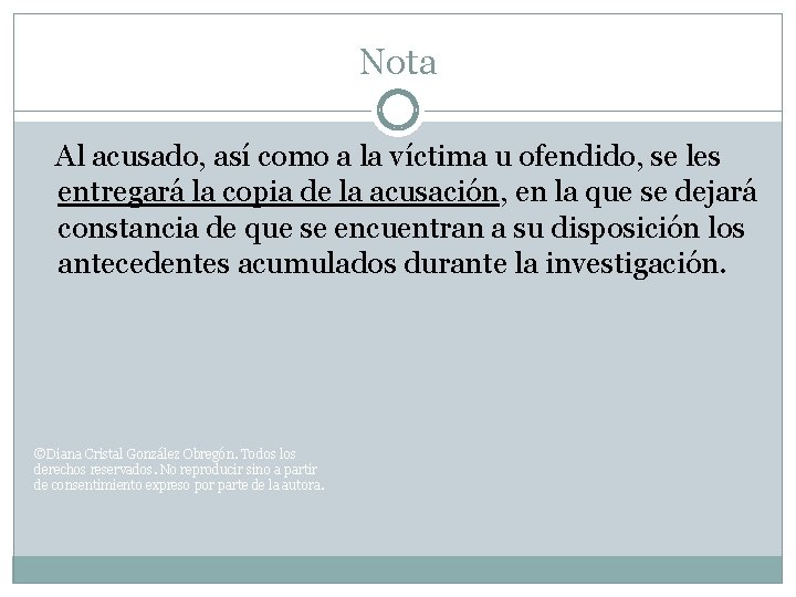 Nota Al acusado, así como a la víctima u ofendido, se les entregará la