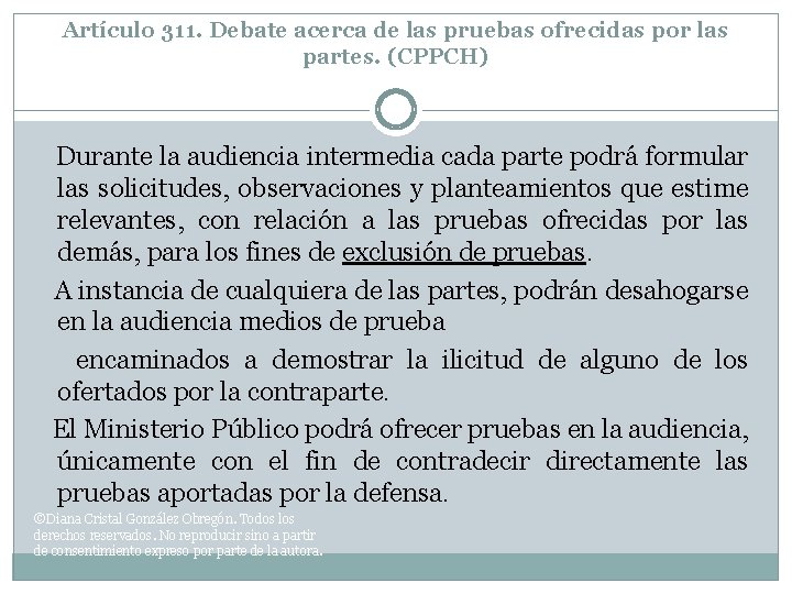 Artículo 311. Debate acerca de las pruebas ofrecidas por las partes. (CPPCH) Durante la