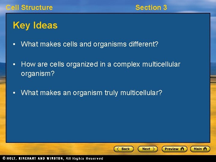 Cell Structure Section 3 Key Ideas • What makes cells and organisms different? •