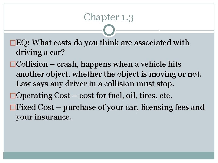 Chapter 1. 3 �EQ: What costs do you think are associated with driving a