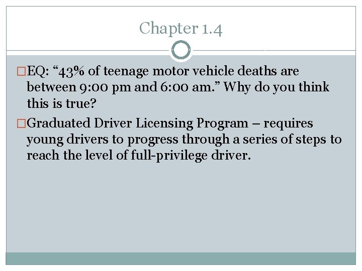 Chapter 1. 4 �EQ: “ 43% of teenage motor vehicle deaths are between 9: