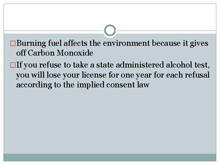 �Burning fuel affects the environment because it gives off Carbon Monoxide �If you refuse