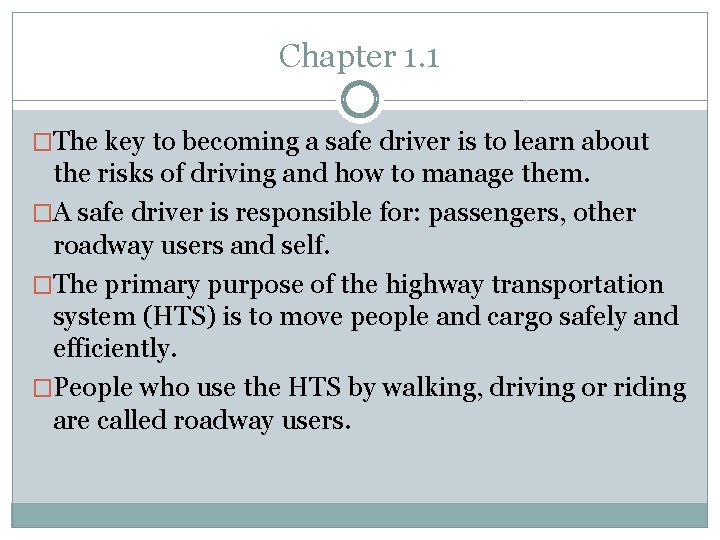 Chapter 1. 1 �The key to becoming a safe driver is to learn about