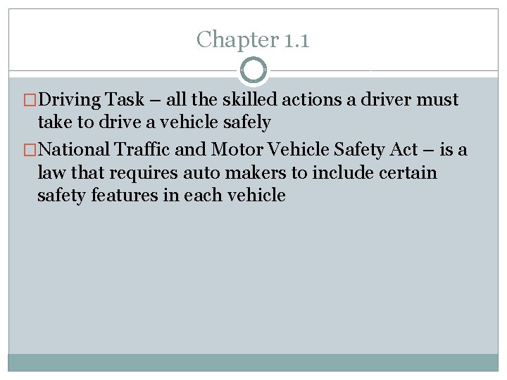 Chapter 1. 1 �Driving Task – all the skilled actions a driver must take