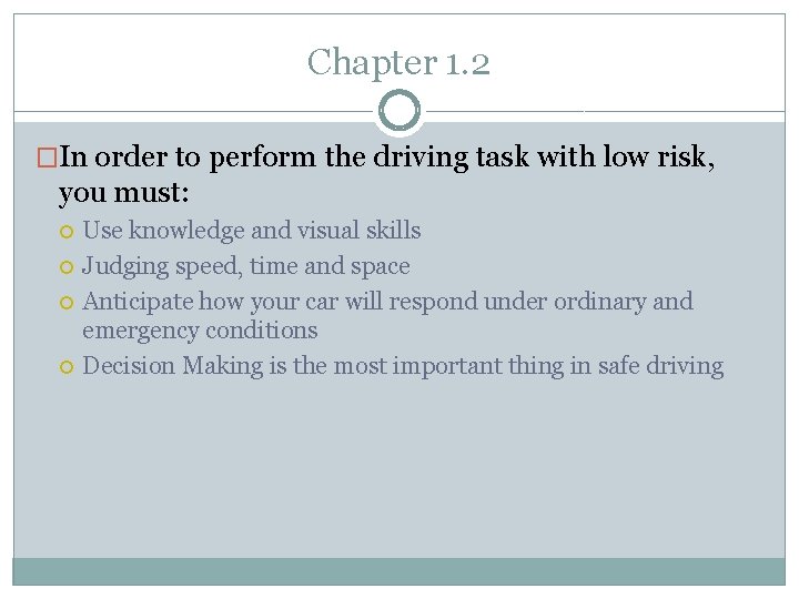 Chapter 1. 2 �In order to perform the driving task with low risk, you