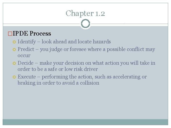 Chapter 1. 2 �IPDE Process Identify – look ahead and locate hazards Predict –