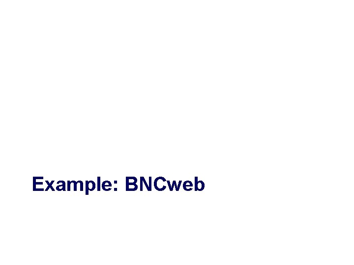 Example: BNCweb 