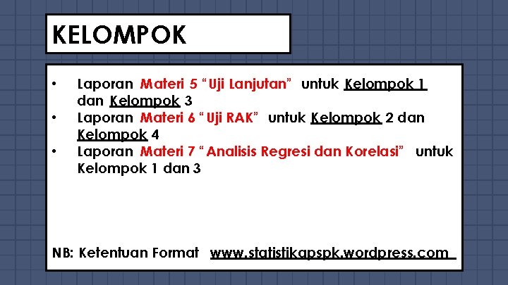 KELOMPOK • • • Laporan Materi 5 “Uji Lanjutan” untuk Kelompok 1 dan Kelompok