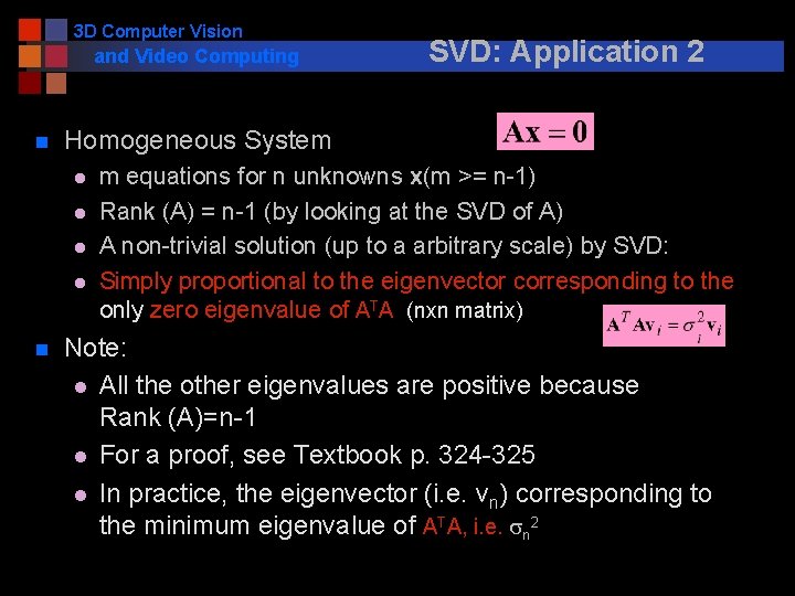 3 D Computer Vision and Video Computing n Homogeneous System l l n SVD: