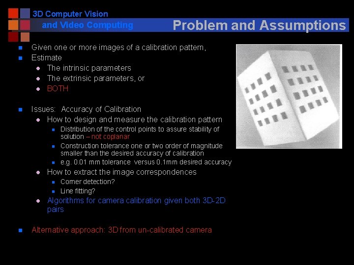 3 D Computer Vision and Video Computing n n n Given one or more