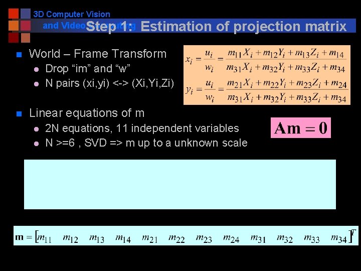 3 D Computer Vision and Video. Step Computing 1: n World – Frame Transform