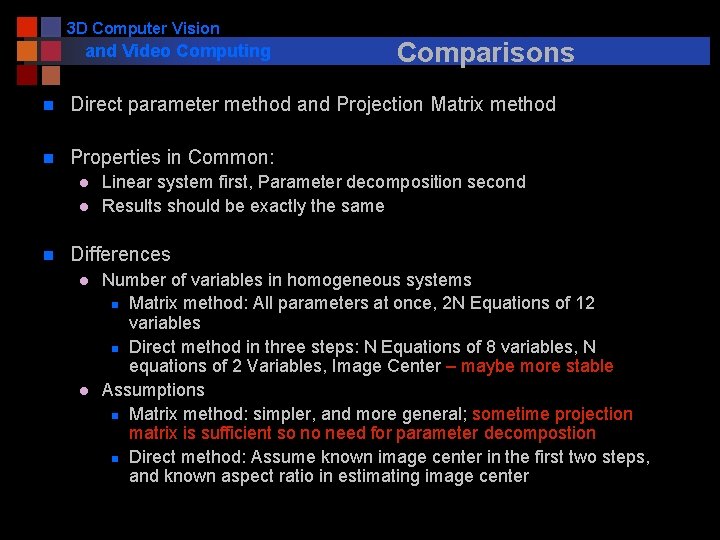 3 D Computer Vision and Video Computing Comparisons n Direct parameter method and Projection