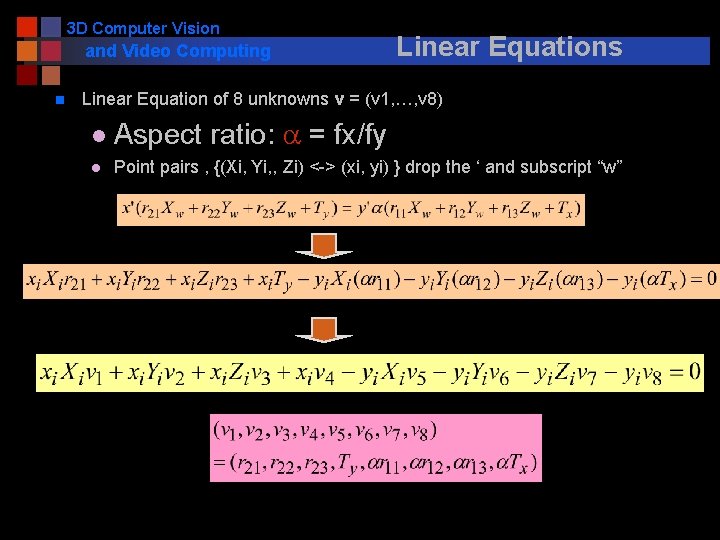 3 D Computer Vision and Video Computing n Linear Equations Linear Equation of 8