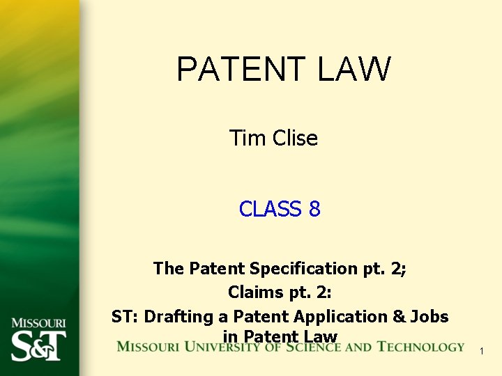 PATENT LAW Tim Clise CLASS 8 The Patent Specification pt. 2; Claims pt. 2: