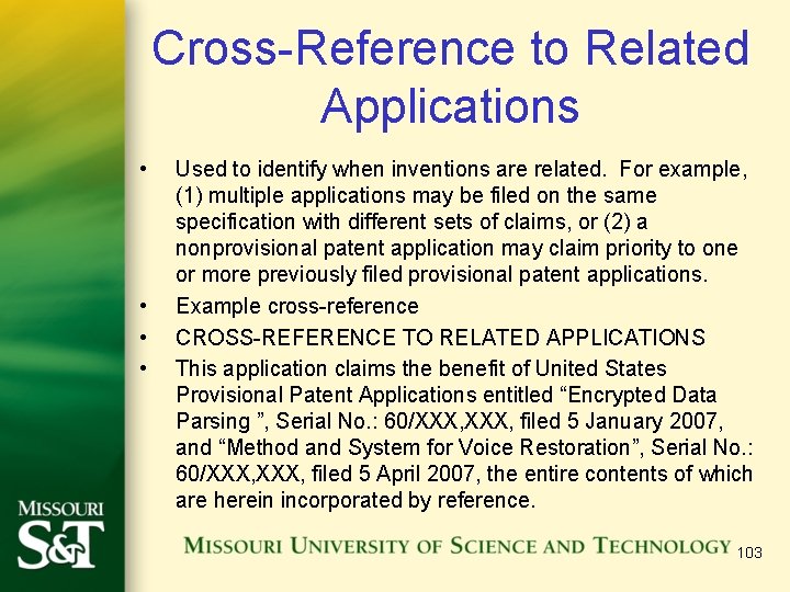 Cross-Reference to Related Applications • • Used to identify when inventions are related. For