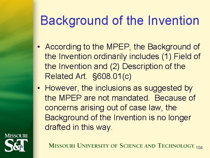 Background of the Invention • According to the MPEP, the Background of the Invention