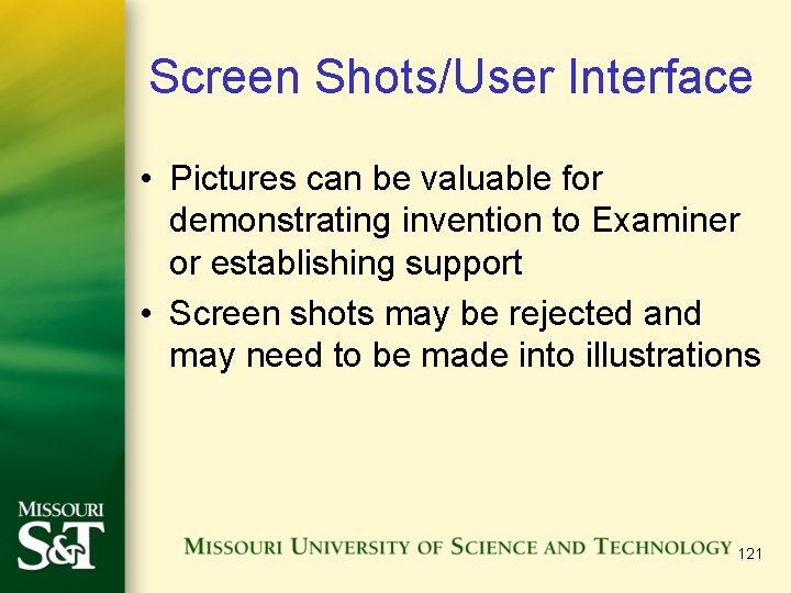 Screen Shots/User Interface • Pictures can be valuable for demonstrating invention to Examiner or