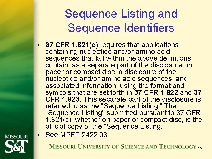 Sequence Listing and Sequence Identifiers • 37 CFR 1. 821(c) requires that applications containing