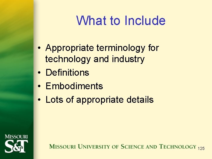 What to Include • Appropriate terminology for technology and industry • Definitions • Embodiments