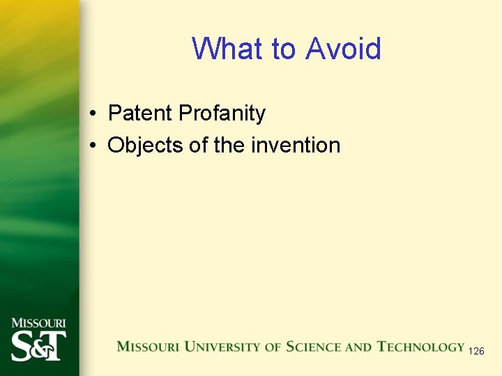 What to Avoid • Patent Profanity • Objects of the invention 126 