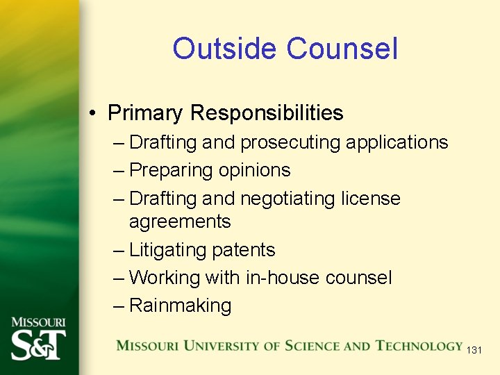 Outside Counsel • Primary Responsibilities – Drafting and prosecuting applications – Preparing opinions –