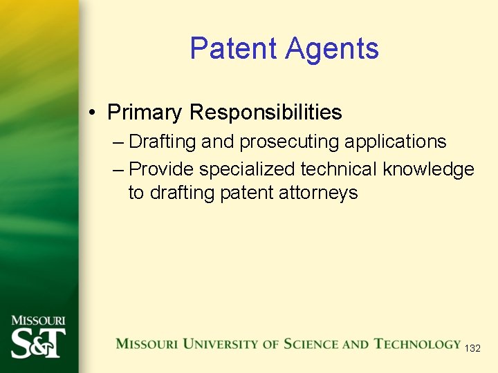 Patent Agents • Primary Responsibilities – Drafting and prosecuting applications – Provide specialized technical