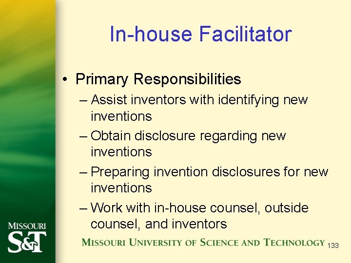 In-house Facilitator • Primary Responsibilities – Assist inventors with identifying new inventions – Obtain