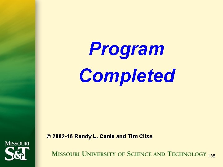 Program Completed © 2002 -16 Randy L. Canis and Tim Clise 135 