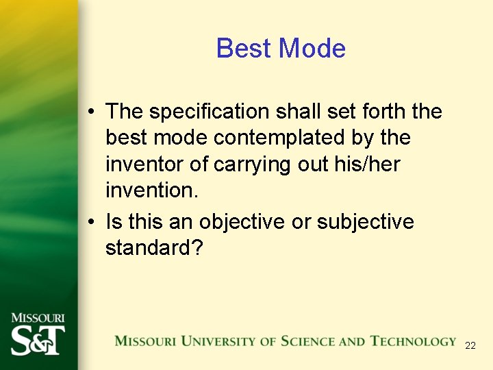 Best Mode • The specification shall set forth the best mode contemplated by the