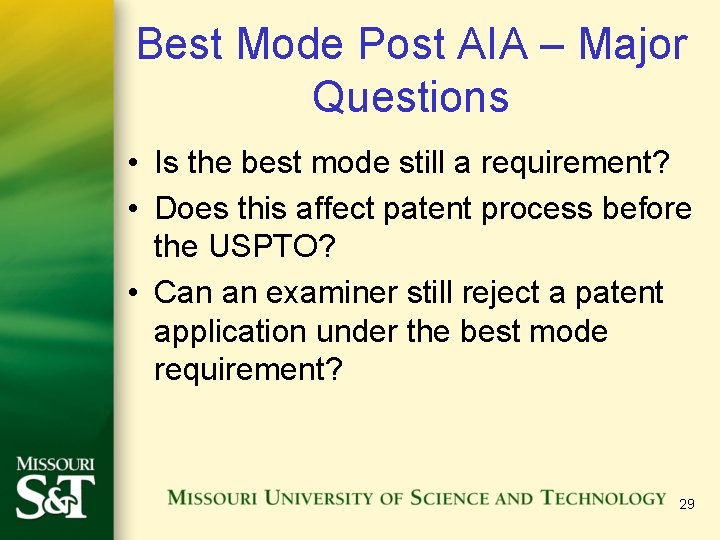 Best Mode Post AIA – Major Questions • Is the best mode still a