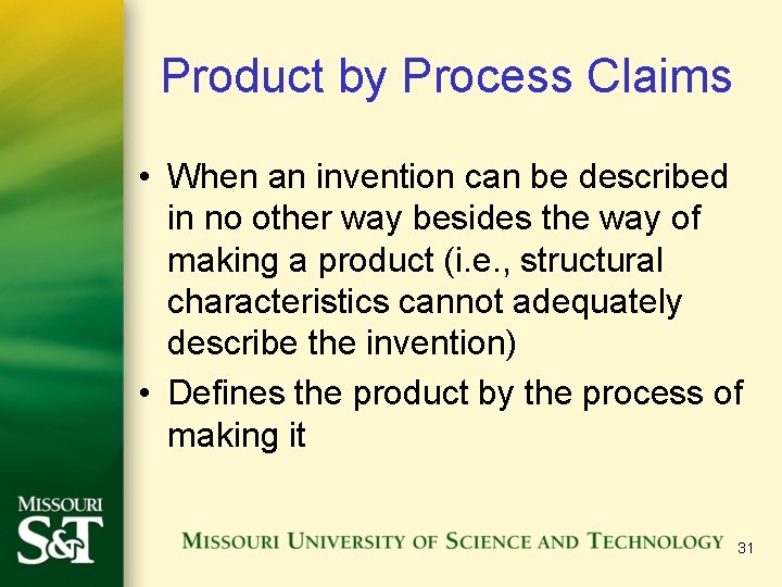 Product by Process Claims • When an invention can be described in no other