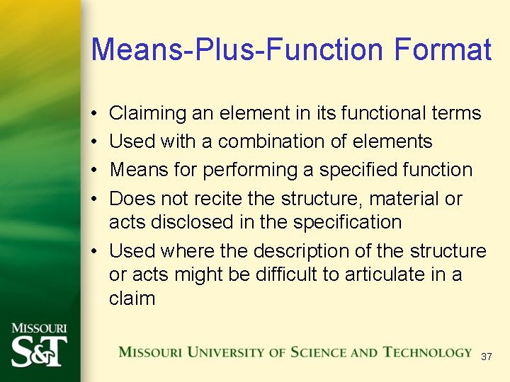 Means-Plus-Function Format • • Claiming an element in its functional terms Used with a