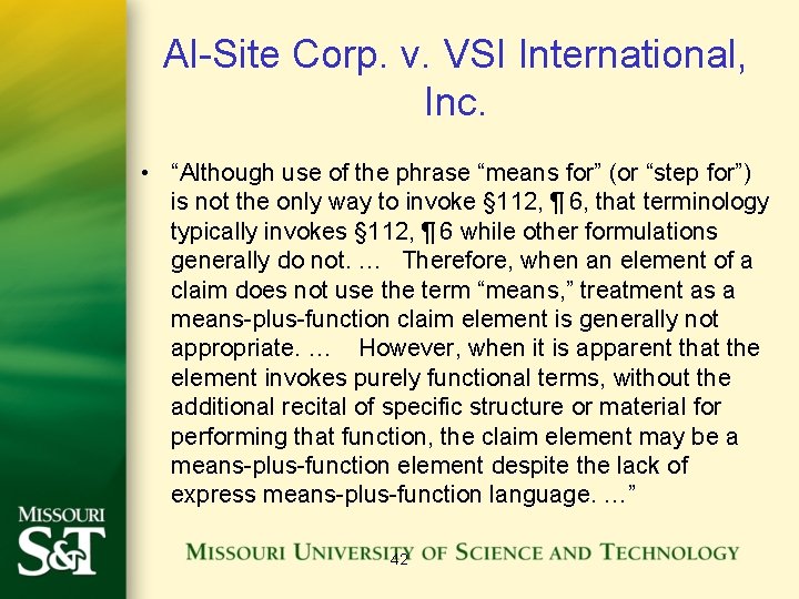 Al-Site Corp. v. VSI International, Inc. • “Although use of the phrase “means for”