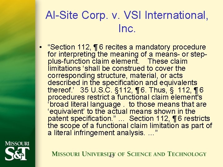 Al-Site Corp. v. VSI International, Inc. • “Section 112, ¶ 6 recites a mandatory procedure