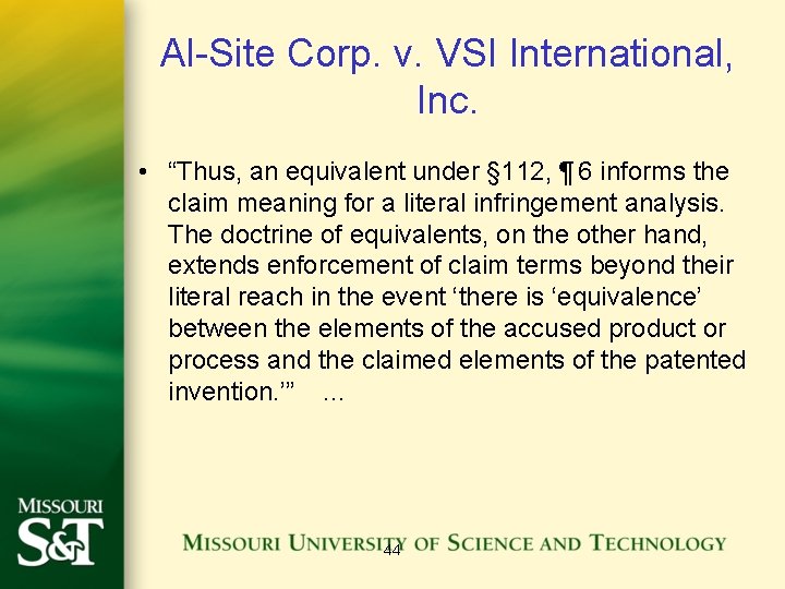 Al-Site Corp. v. VSI International, Inc. • “Thus, an equivalent under § 112, ¶ 6