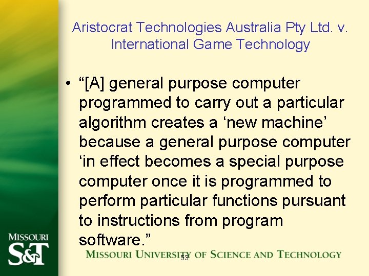 Aristocrat Technologies Australia Pty Ltd. v. International Game Technology • “[A] general purpose computer