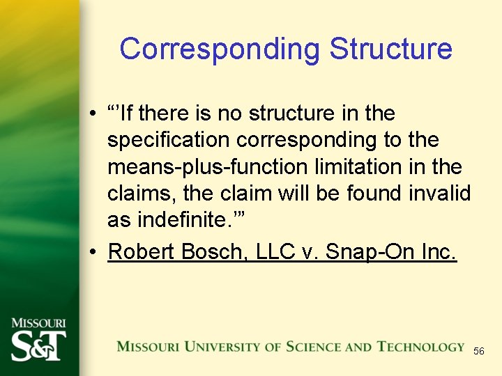 Corresponding Structure • “’If there is no structure in the specification corresponding to the