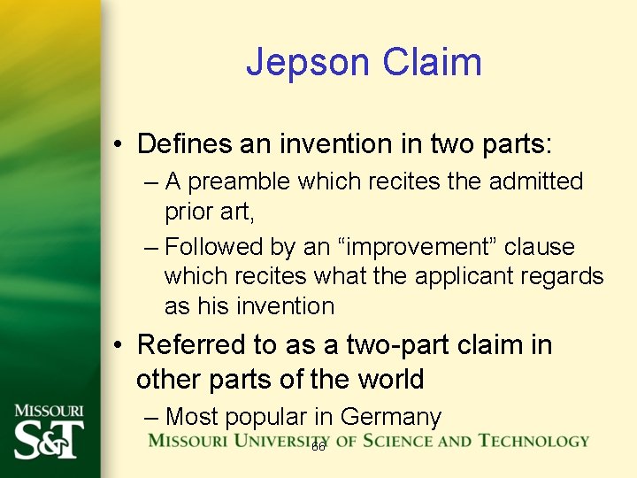 Jepson Claim • Defines an invention in two parts: – A preamble which recites