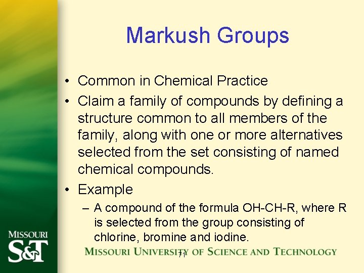 Markush Groups • Common in Chemical Practice • Claim a family of compounds by