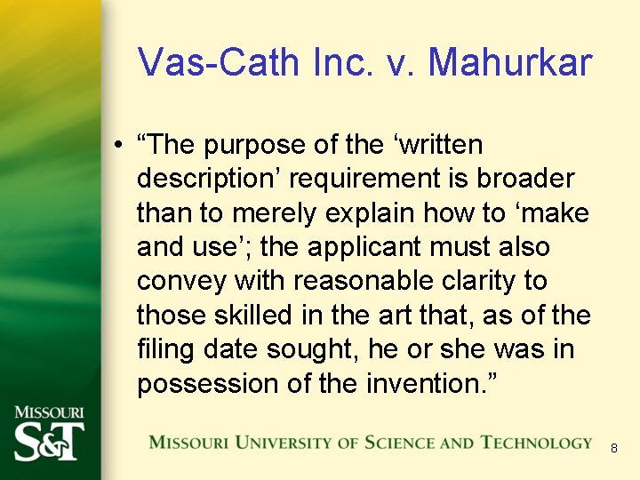 Vas-Cath Inc. v. Mahurkar • “The purpose of the ‘written description’ requirement is broader