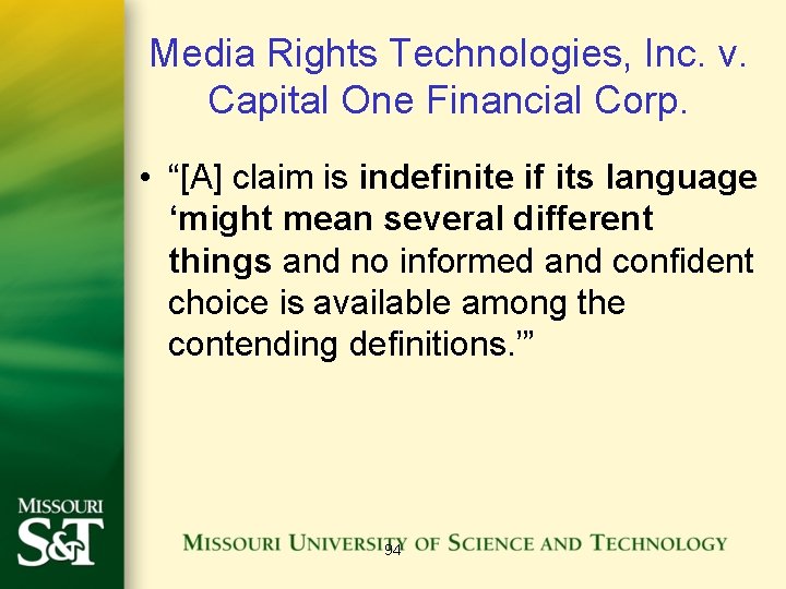 Media Rights Technologies, Inc. v. Capital One Financial Corp. • “[A] claim is indefinite