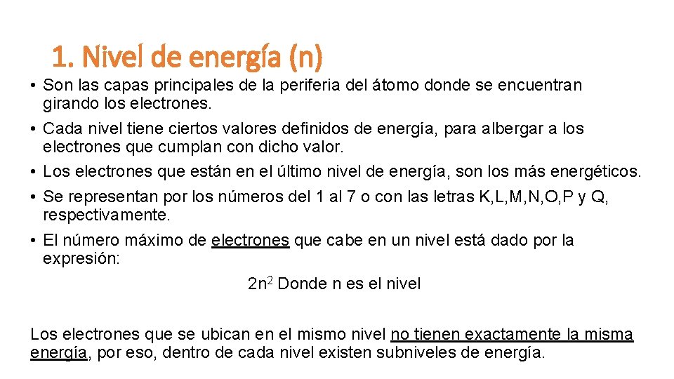 1. Nivel de energía (n) • Son las capas principales de la periferia del