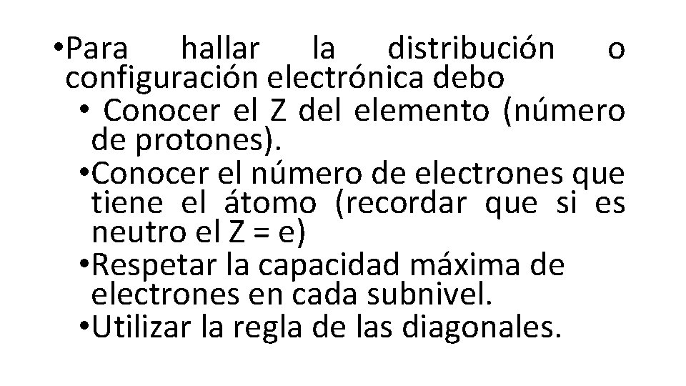  • Para hallar la distribución o configuración electrónica debo • Conocer el Z