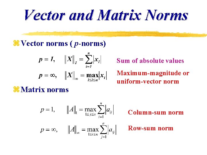 Vector and Matrix Norms z Vector norms ( p-norms) Sum of absolute values z