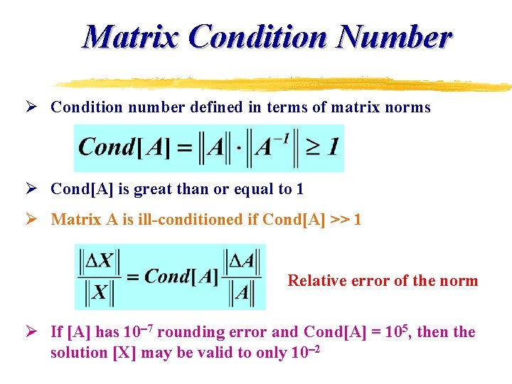Matrix Condition Number Ø Condition number defined in terms of matrix norms Ø Cond[A]