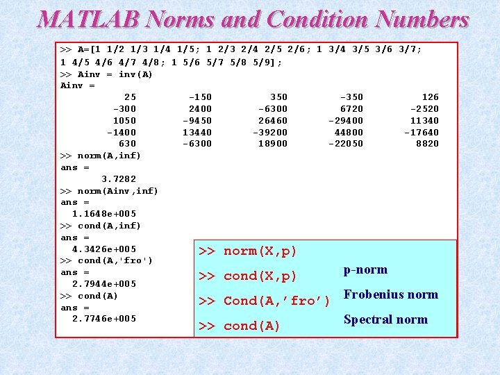 MATLAB Norms and Condition Numbers >> A=[1 1/2 1/3 1/4 1/5; 1 2/3 2/4