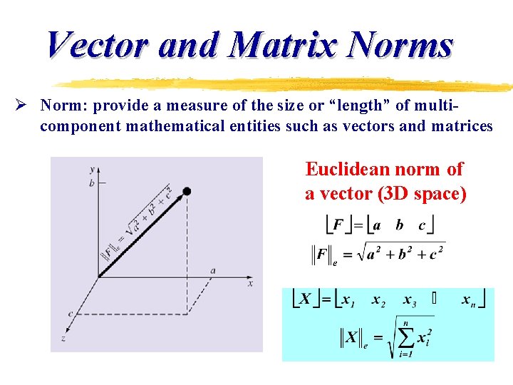 Vector and Matrix Norms Ø Norm: provide a measure of the size or “length”